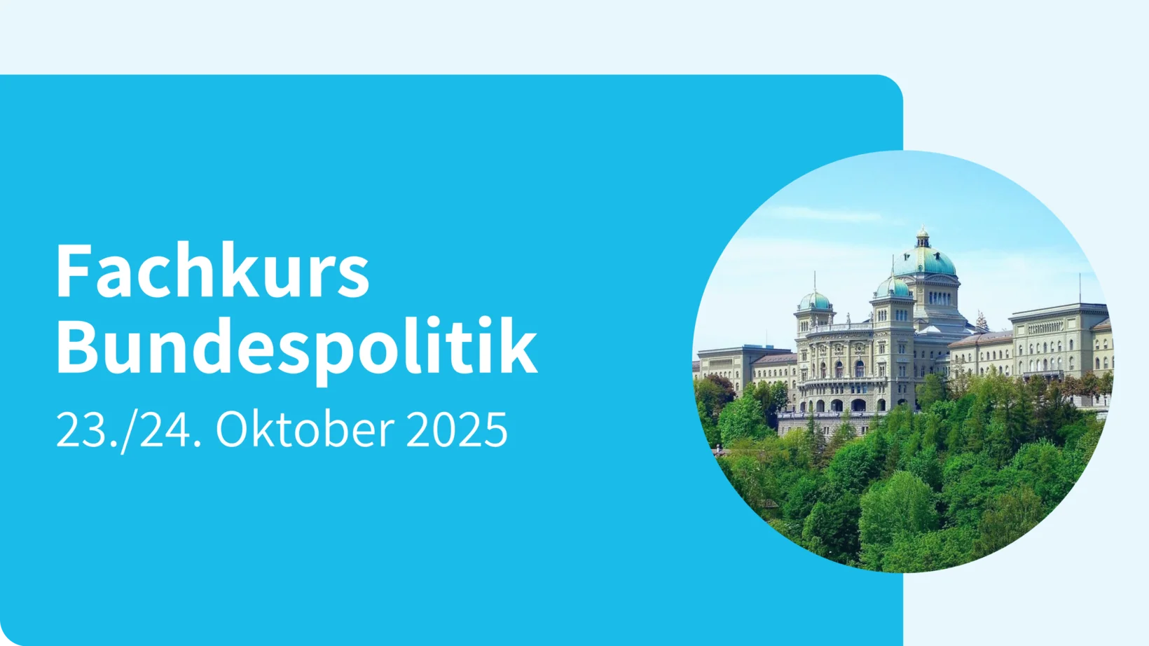 Fachkurs Bundespolitik: 23./24. Oktober 2025